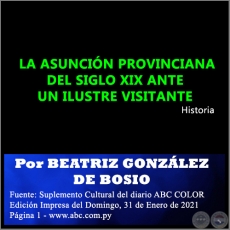  LA ASUNCIÓN PROVINCIANA DEL SIGLO XIX ANTE UN ILUSTRE VISITANTE - Por BEATRIZ GONZÁLEZ DE BOSIO - Domingo, 31 de Enero de 2021